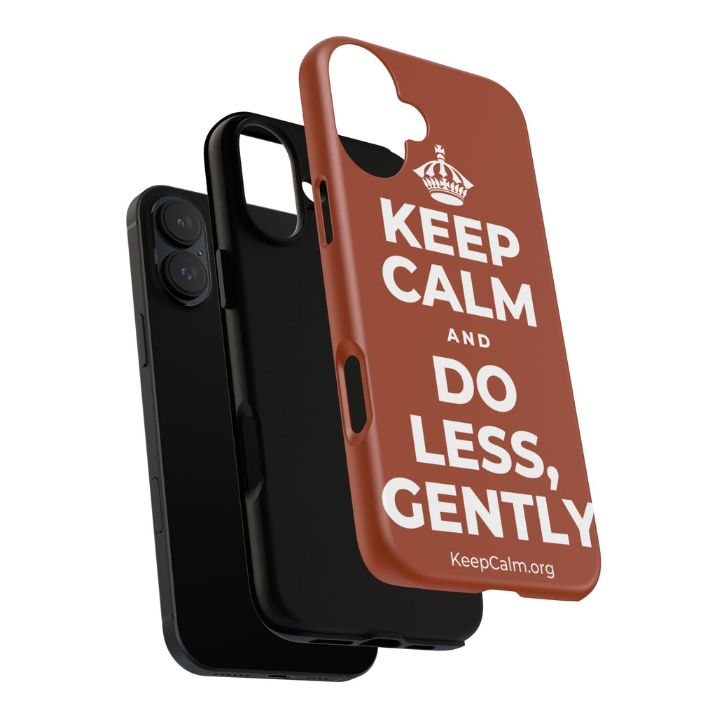 KEEP CALM AND DO LESS, GENTLY Phone Case