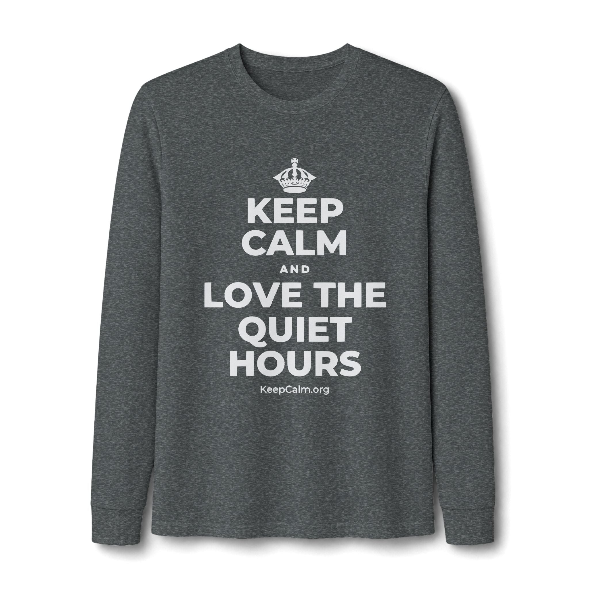 KEEP CALM AND LOVE THE QUIET HOURS Long Sleeve Tee