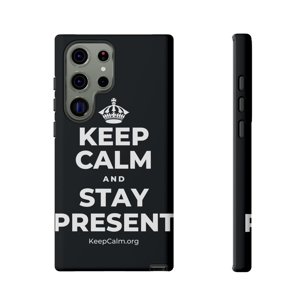 KEEP CALM AND STAY PRESENT Phone Case (Dark)