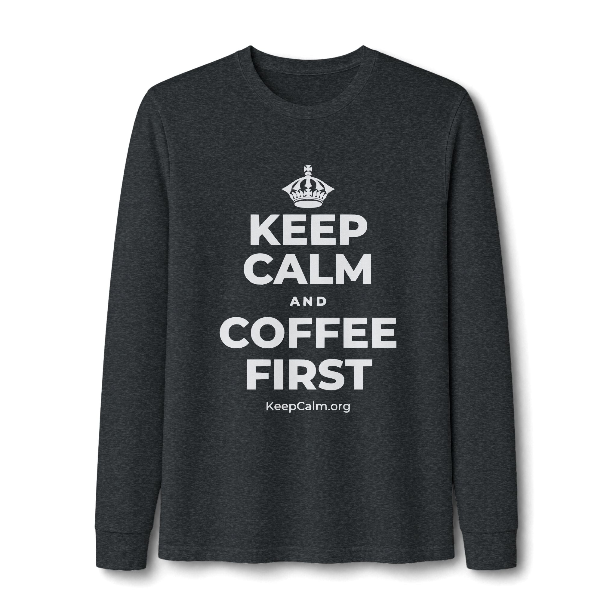 KEEP CALM AND COFFEE FIRST Long Sleeve Tee