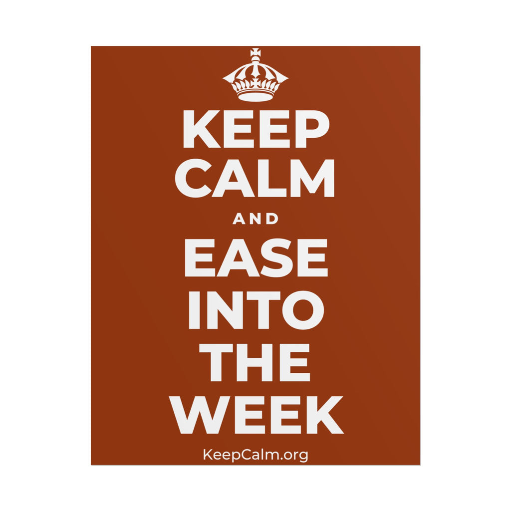 KEEP CALM AND EASE INTO THE WEEK Poster