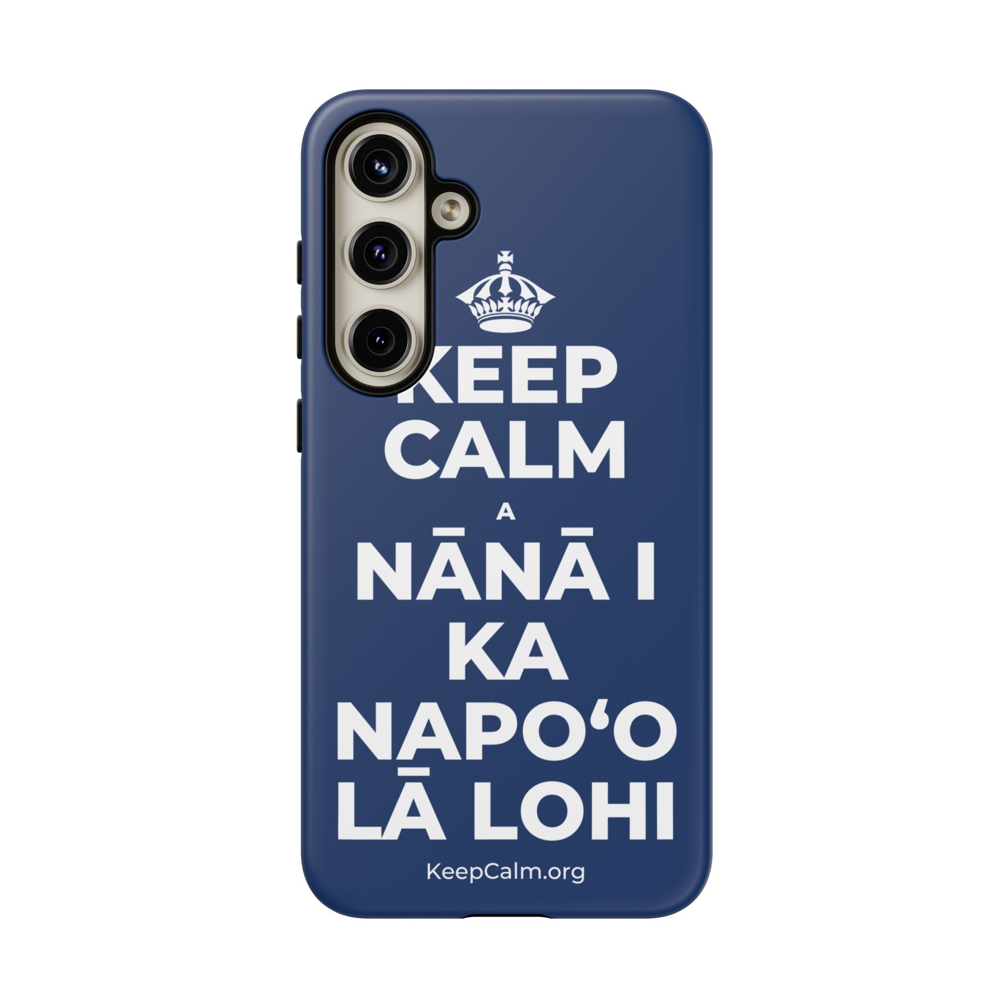 KEEP CALM A NĀNĀ I KA NAPOʻO LĀ LOHI Phone Case