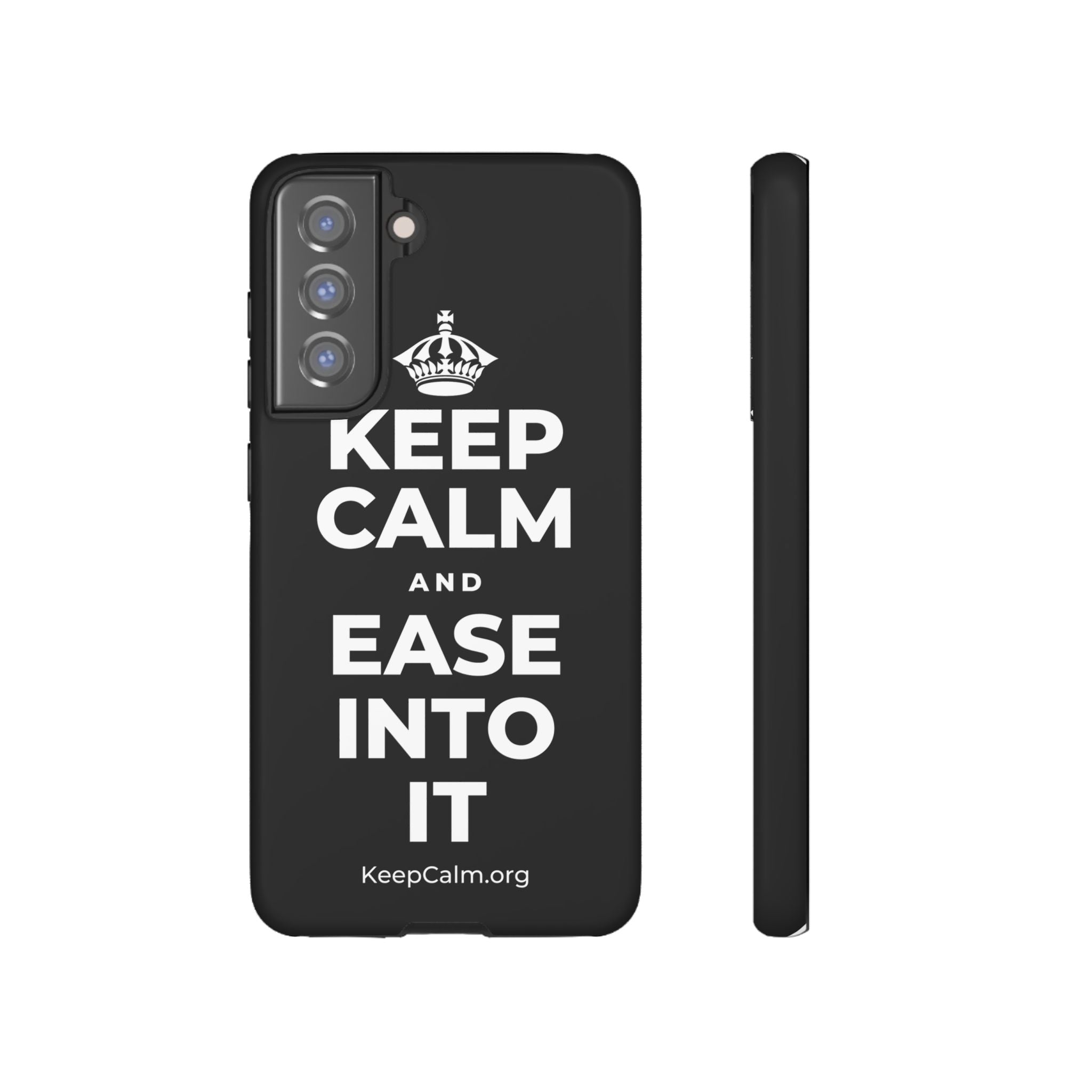 KEEP CALM AND EASE INTO IT Phone Case