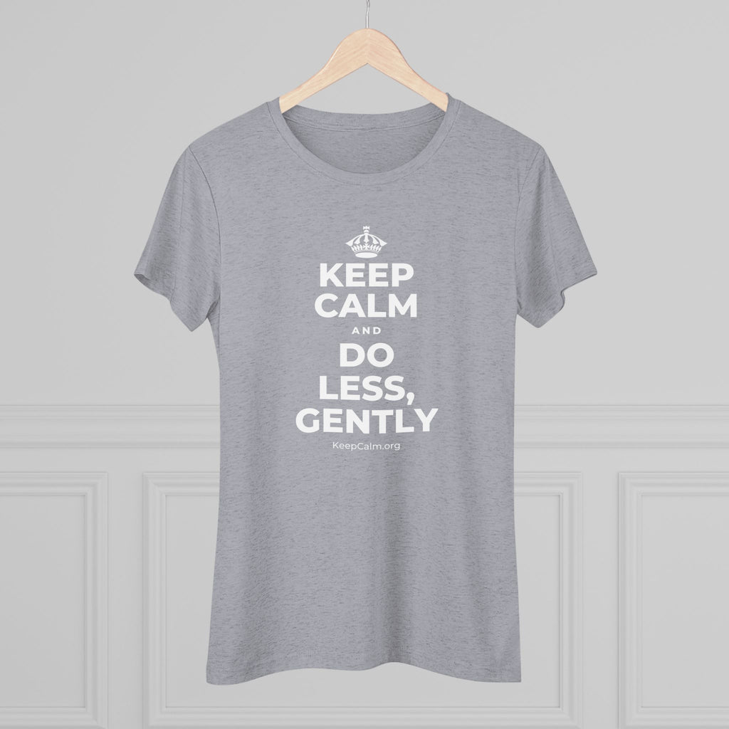 KEEP CALM AND DO LESS, GENTLY Women's Tri-Blend Tee