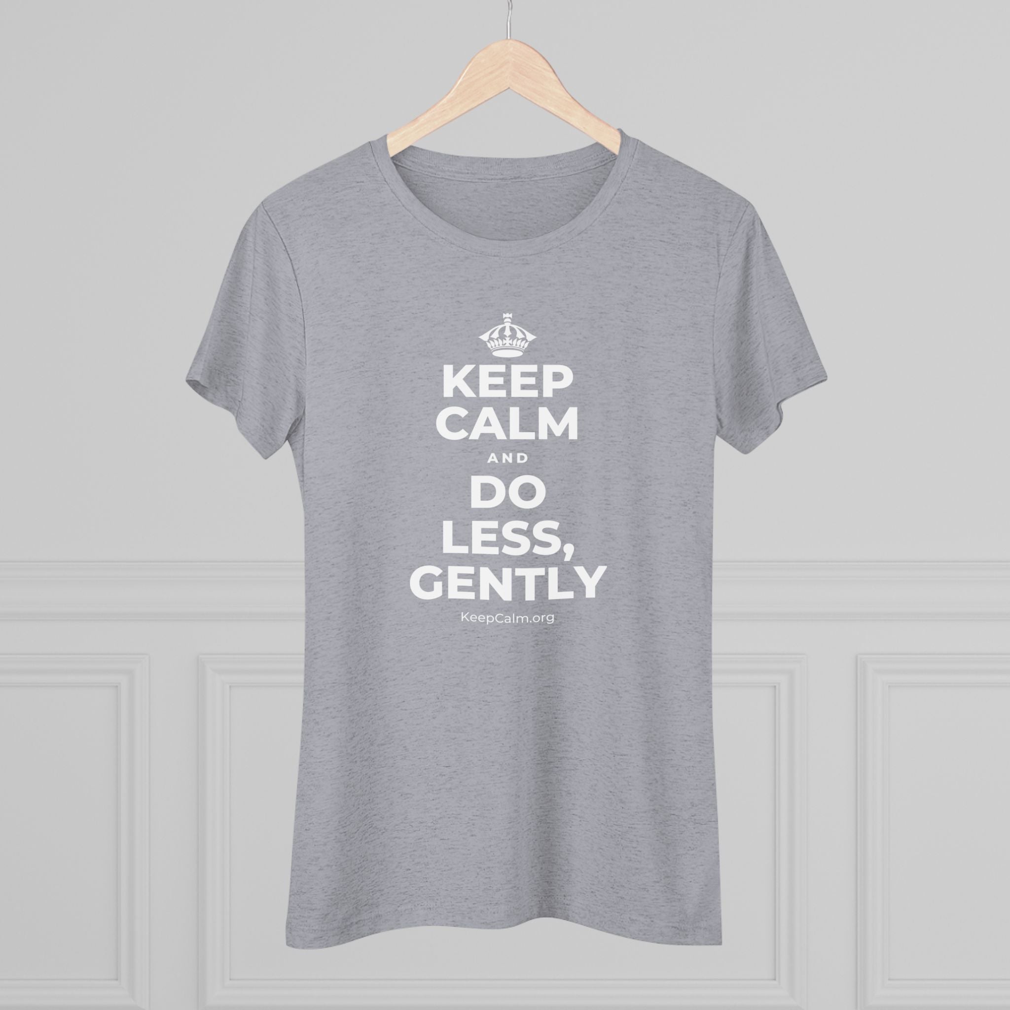 KEEP CALM AND DO LESS, GENTLY Women's Tri-Blend Tee