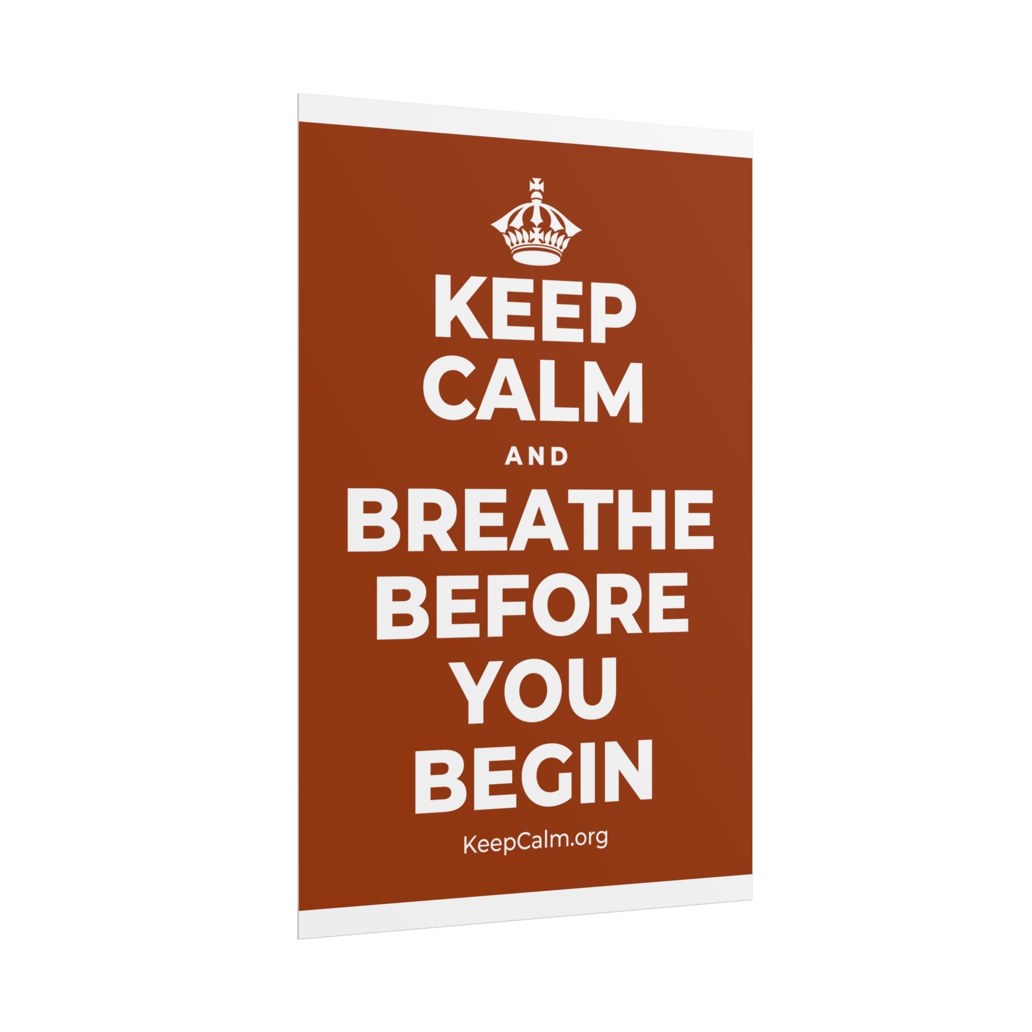 KEEP CALM AND BREATHE BEFORE YOU BEGIN Poster