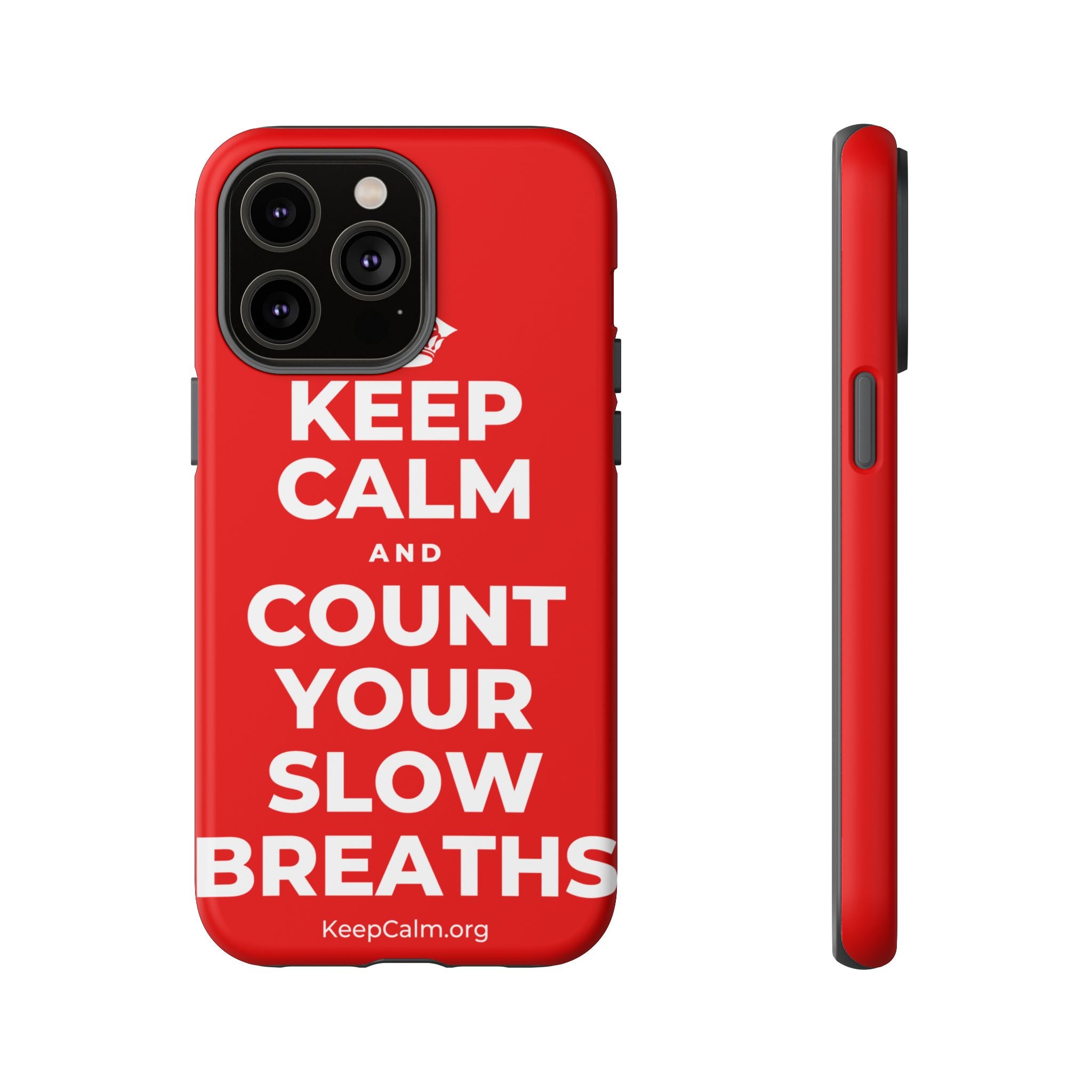 KEEP CALM AND COUNT YOUR SLOW BREATHS Phone Case