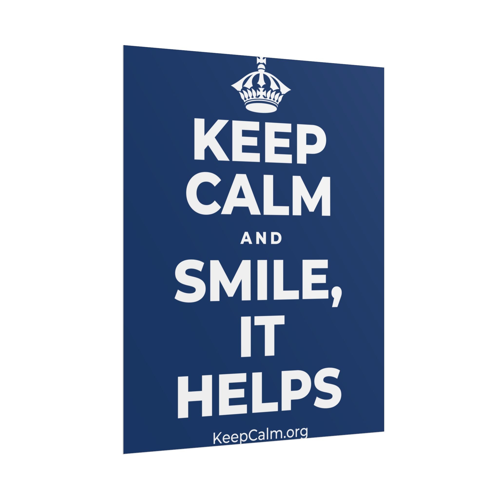 KEEP CALM AND SMILE, IT HELPS Poster