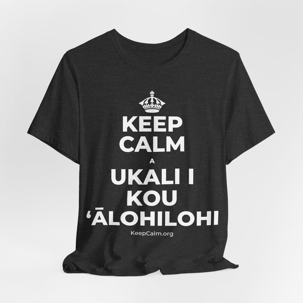 KEEP CALM A UKALI I KOU ʻĀLOHILOHI T-Shirt (White–Asphalt)