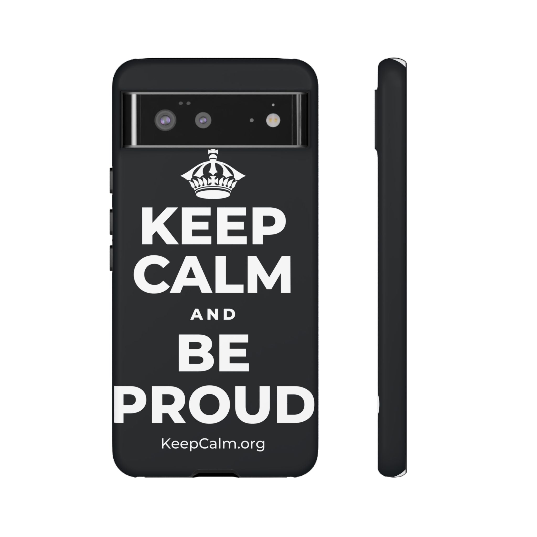 KEEP CALM AND BE PROUD Phone Case (Dark)