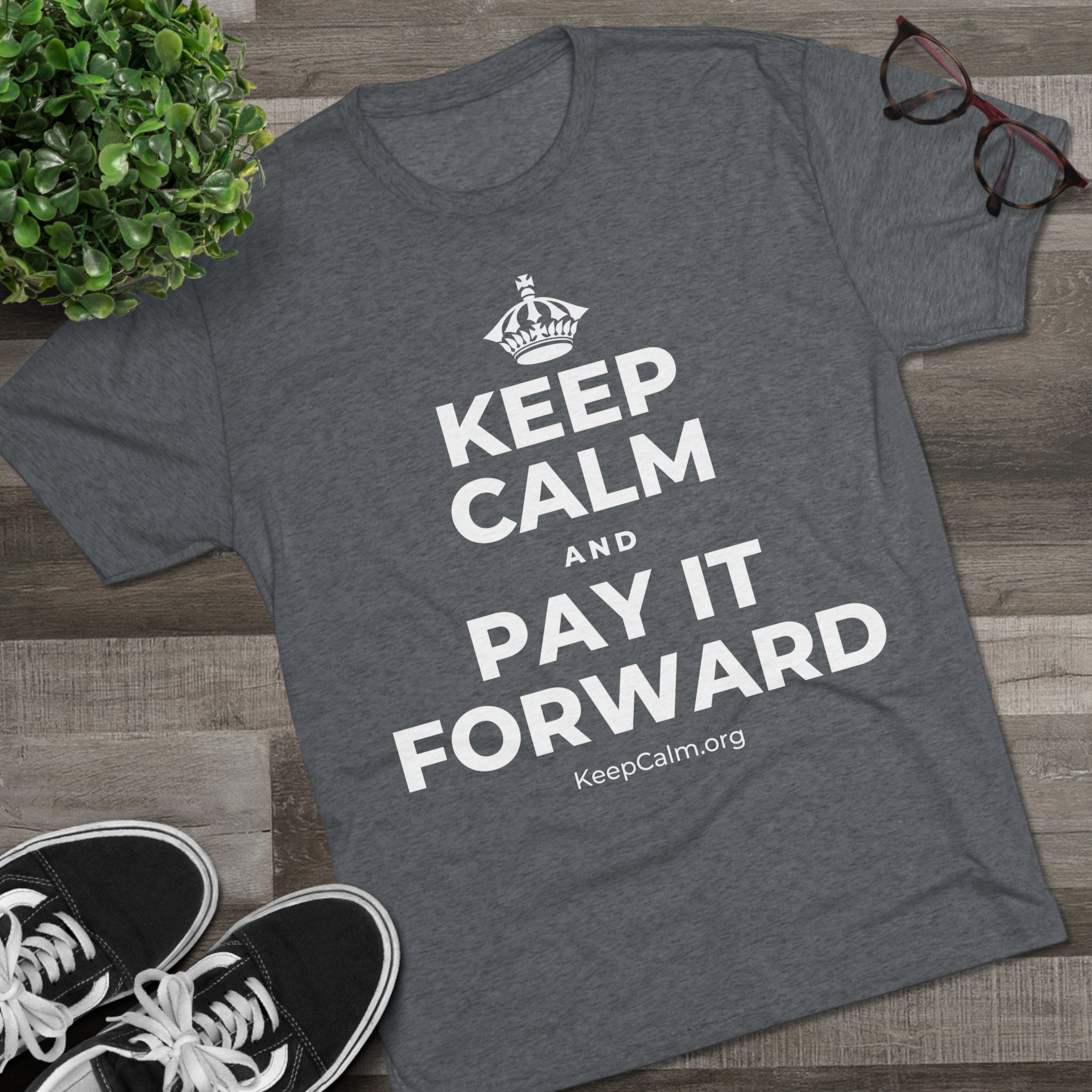 KEEP CALM AND PAY IT FORWARD Tri-Blend Tee