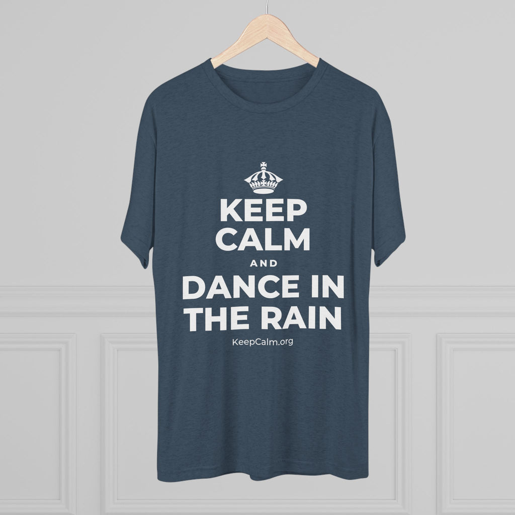 KEEP CALM AND DANCE IN THE RAIN Tri-Blend Tee