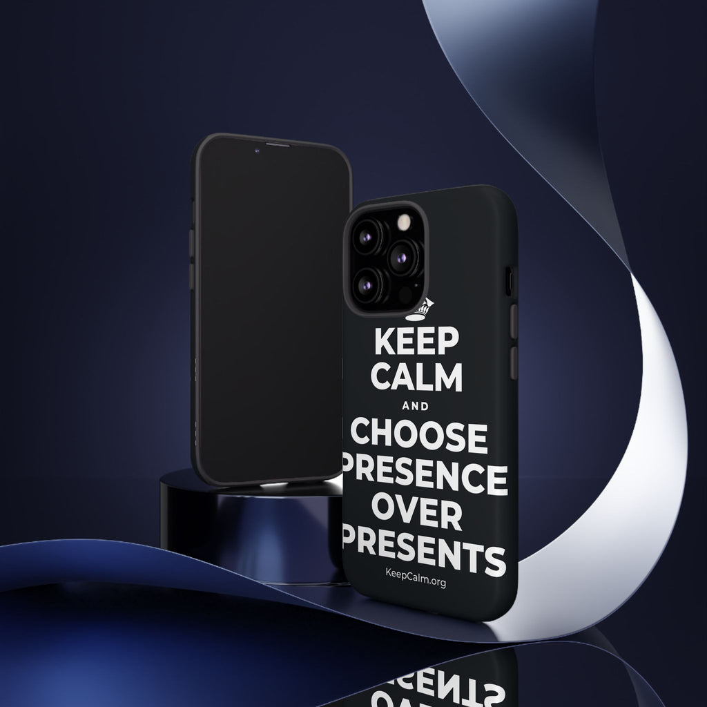 KEEP CALM AND CHOOSE PRESENCE OVER PRESENTS Phone Case (Dark)