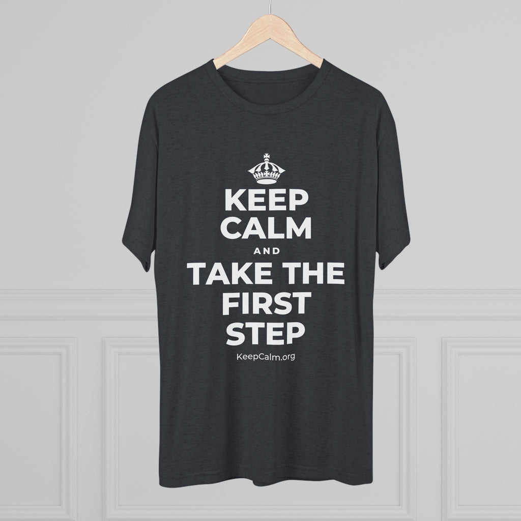 KEEP CALM AND TAKE THE FIRST STEP Tri-Blend Tee