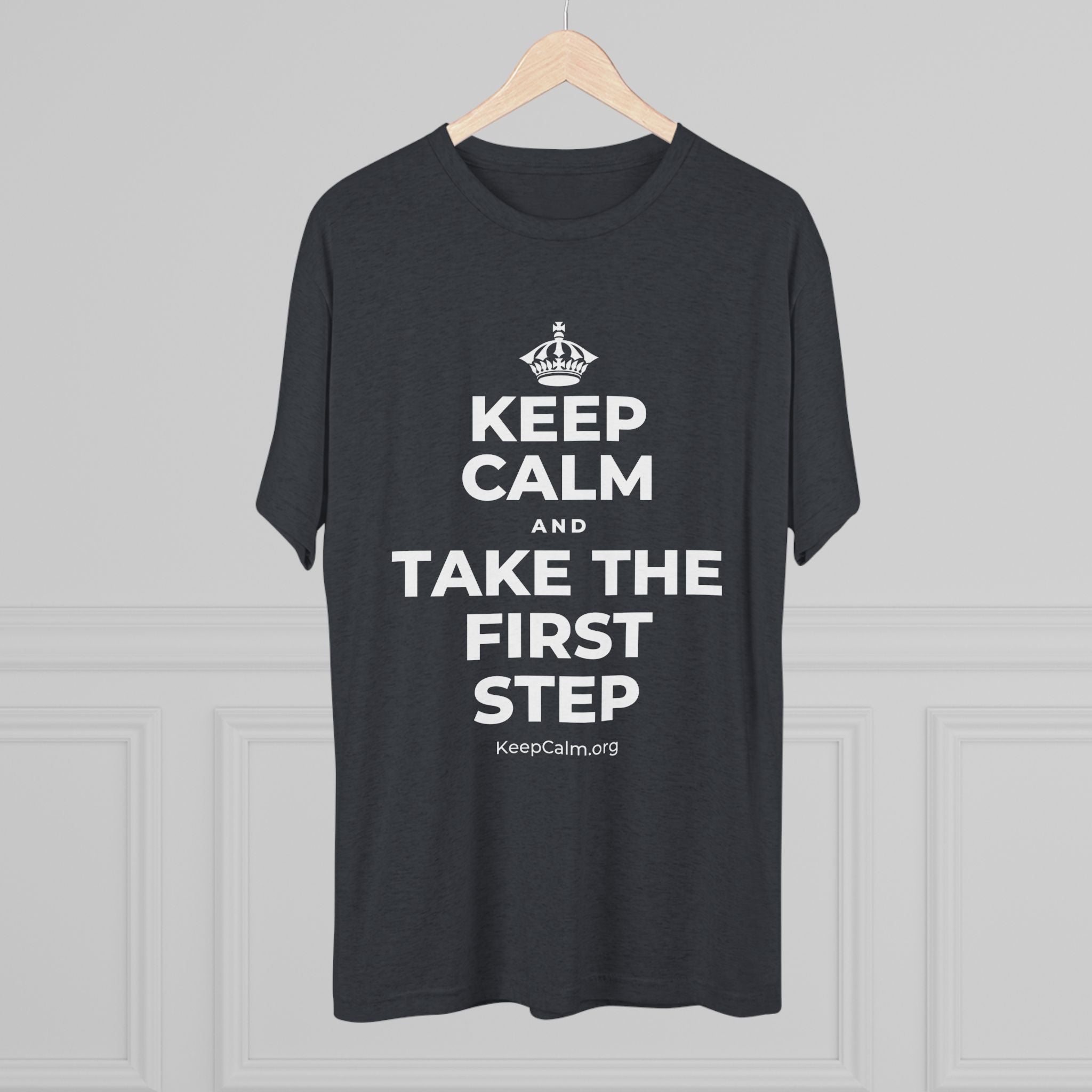 KEEP CALM AND TAKE THE FIRST STEP Tri-Blend Tee