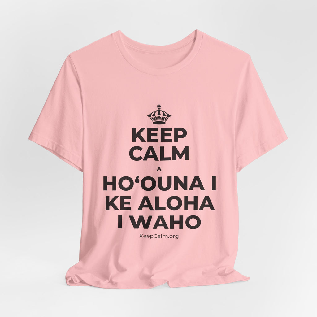 KEEP CALM A HOʻOUNA I KE ALOHA I WAHO T-Shirt (White–Asphalt)