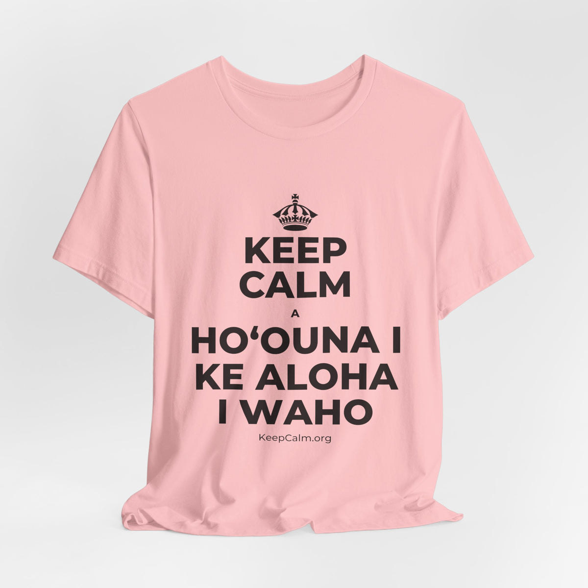 KEEP CALM A HOʻOUNA I KE ALOHA I WAHO T-Shirt (White–Asphalt)