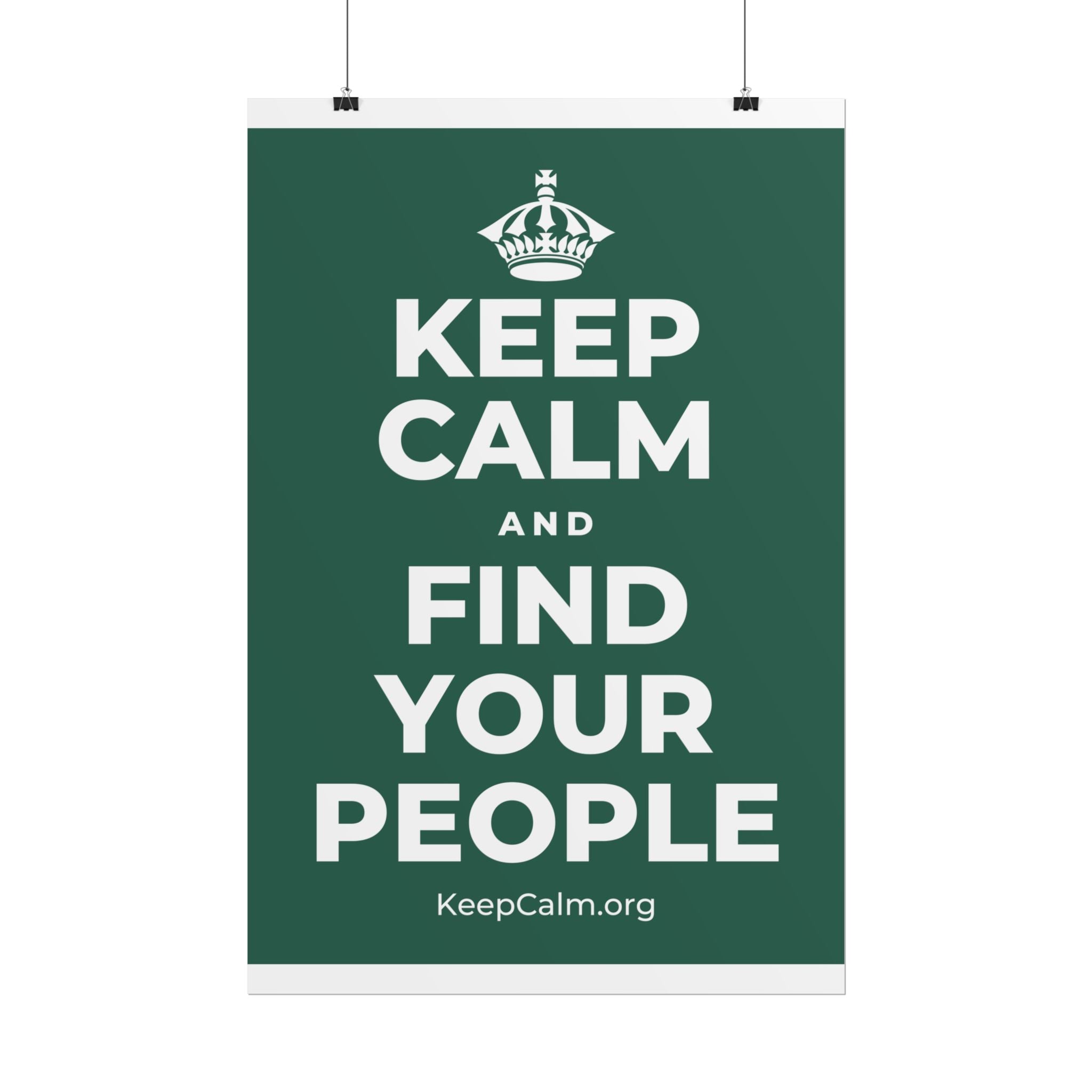 KEEP CALM AND FIND YOUR PEOPLE Poster