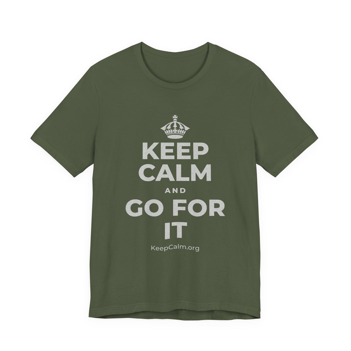 KEEP CALM AND GO FOR IT T-Shirt (Military Green–Autumn)