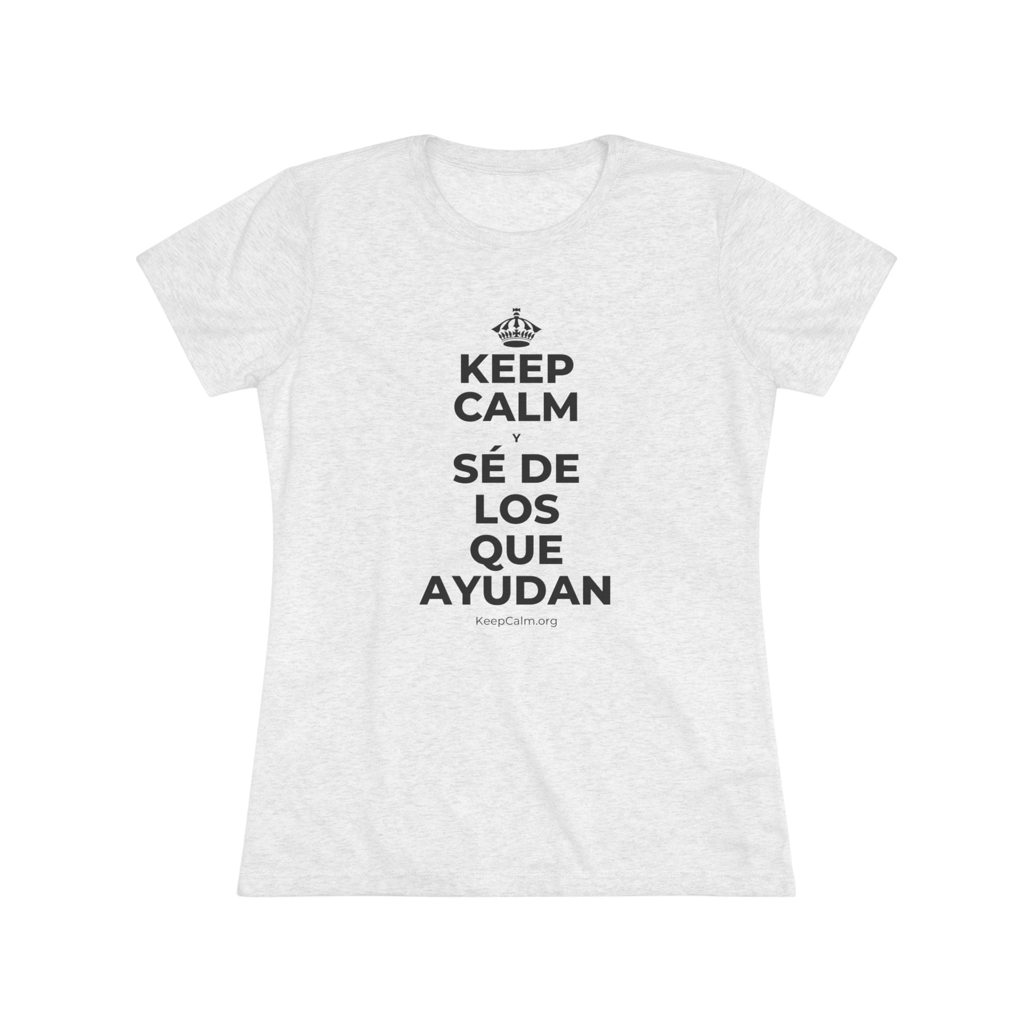 KEEP CALM Y SÉ DE LOS QUE AYUDAN Women's Tri-Blend Tee