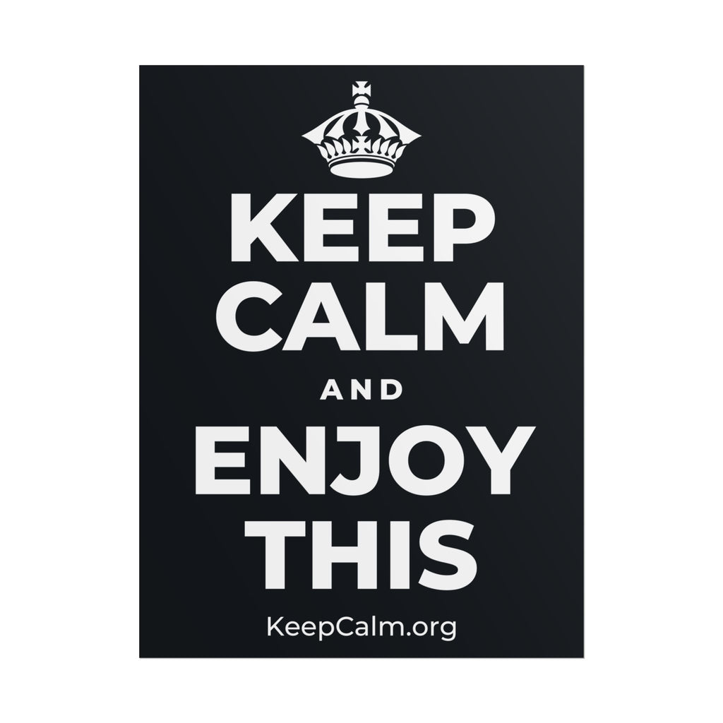 KEEP CALM AND ENJOY THIS Poster (Dark)