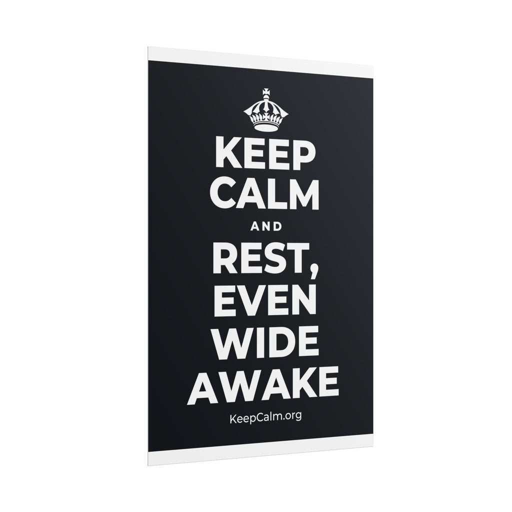 KEEP CALM AND REST, EVEN WIDE AWAKE Poster (Dark)