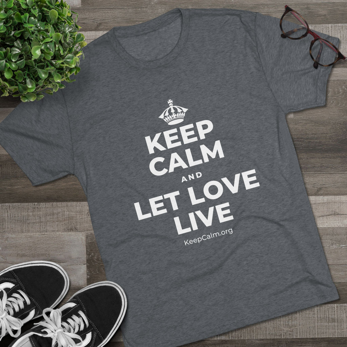 KEEP CALM AND LET LOVE LIVE Tri-Blend Tee