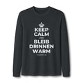 KEEP CALM UND BLEIB DRINNEN WARM Long Sleeve Tee