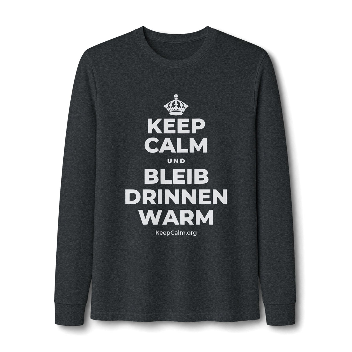 KEEP CALM UND BLEIB DRINNEN WARM Long Sleeve Tee