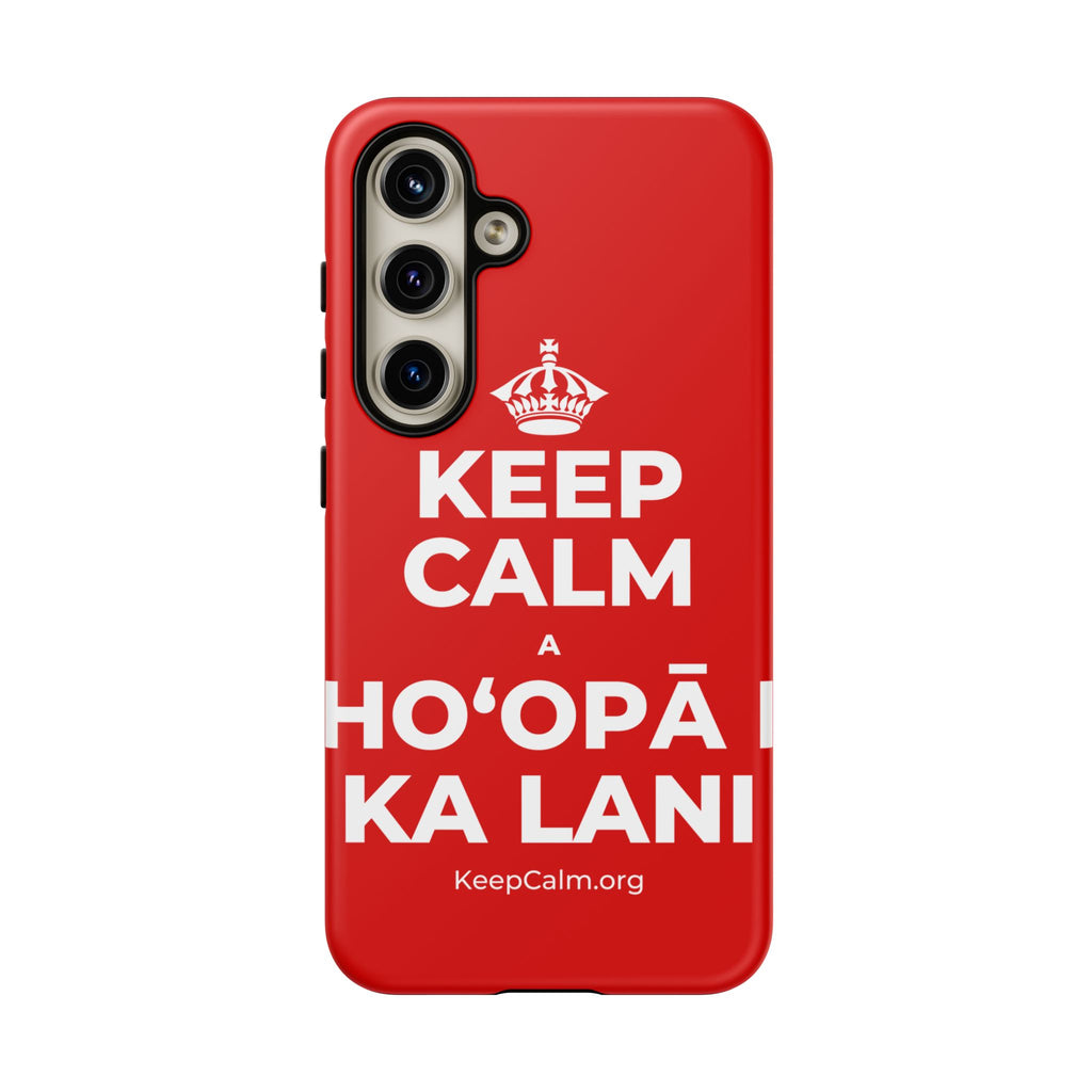 KEEP CALM A HOʻOPĀ I KA LANI Phone Case