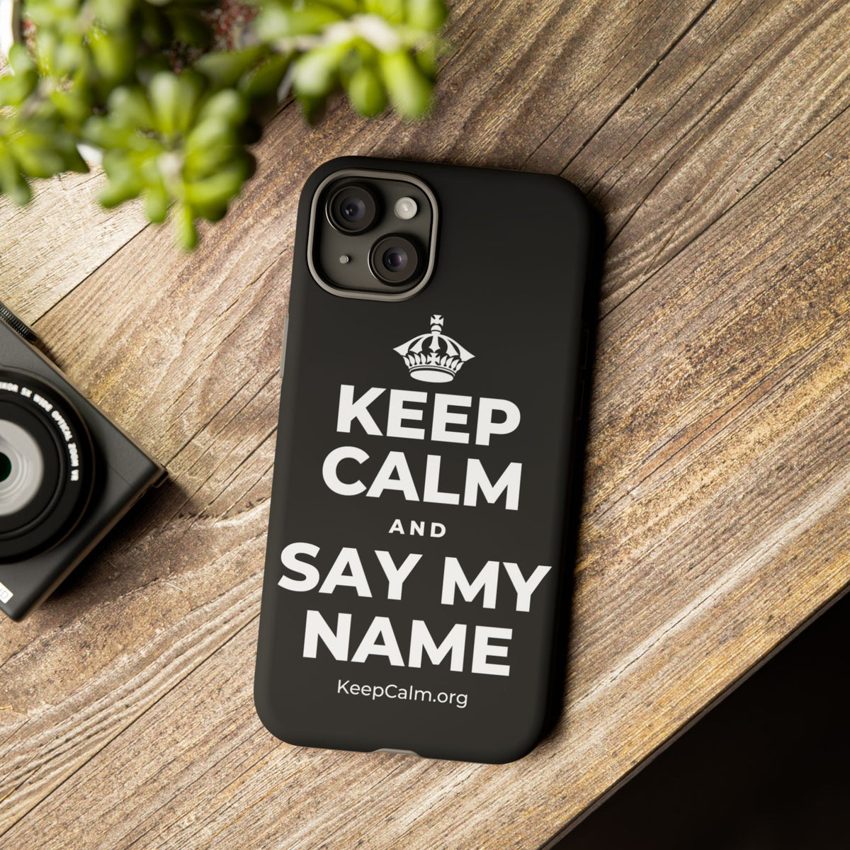 KEEP CALM AND SAY MY NAME Phone Case