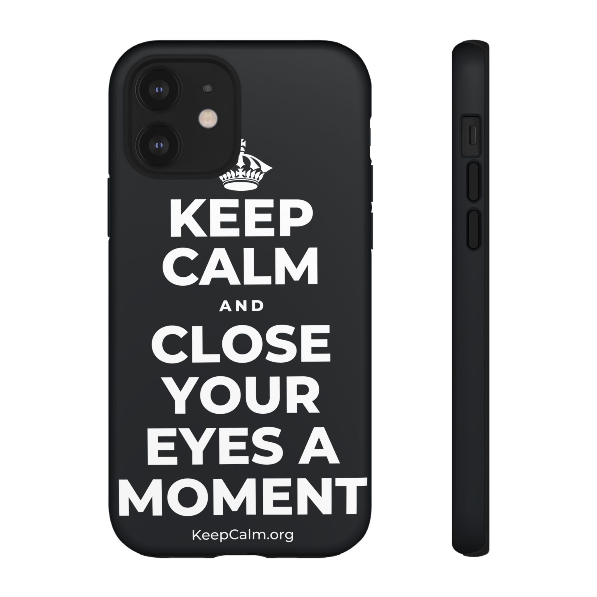 KEEP CALM AND CLOSE YOUR EYES A MOMENT Phone Case (Dark)