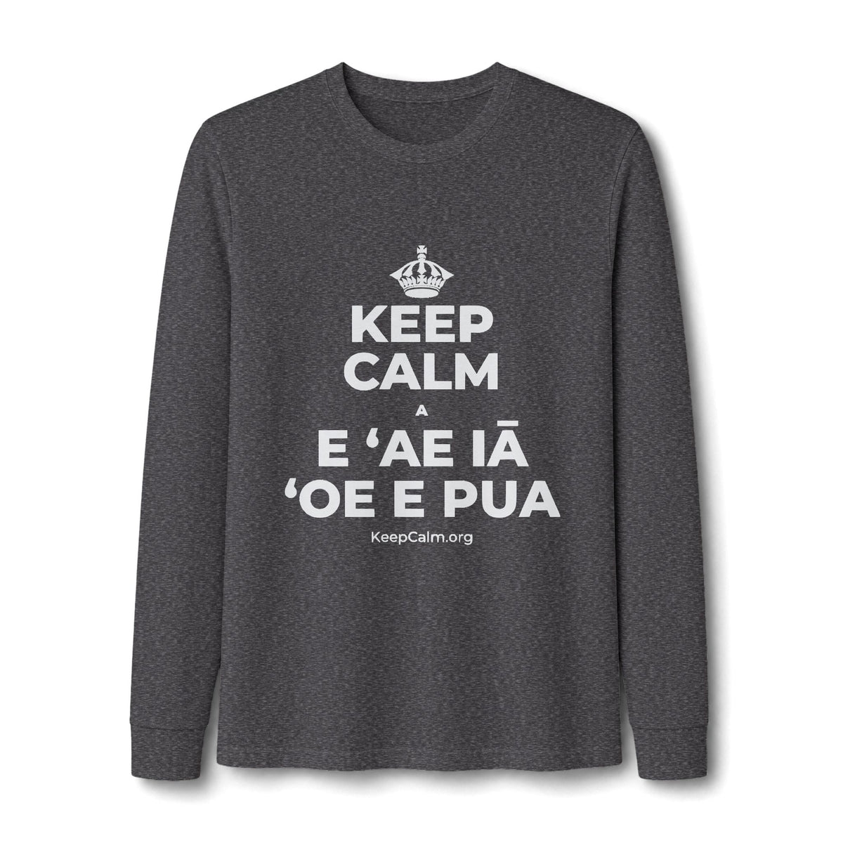 KEEP CALM A E ʻAE IĀ ʻOE E PUA Long Sleeve Tee