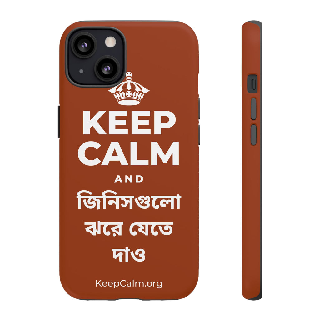 KEEP CALM AND জিনিসগুলো ঝরে যেতে দাও Phone Case