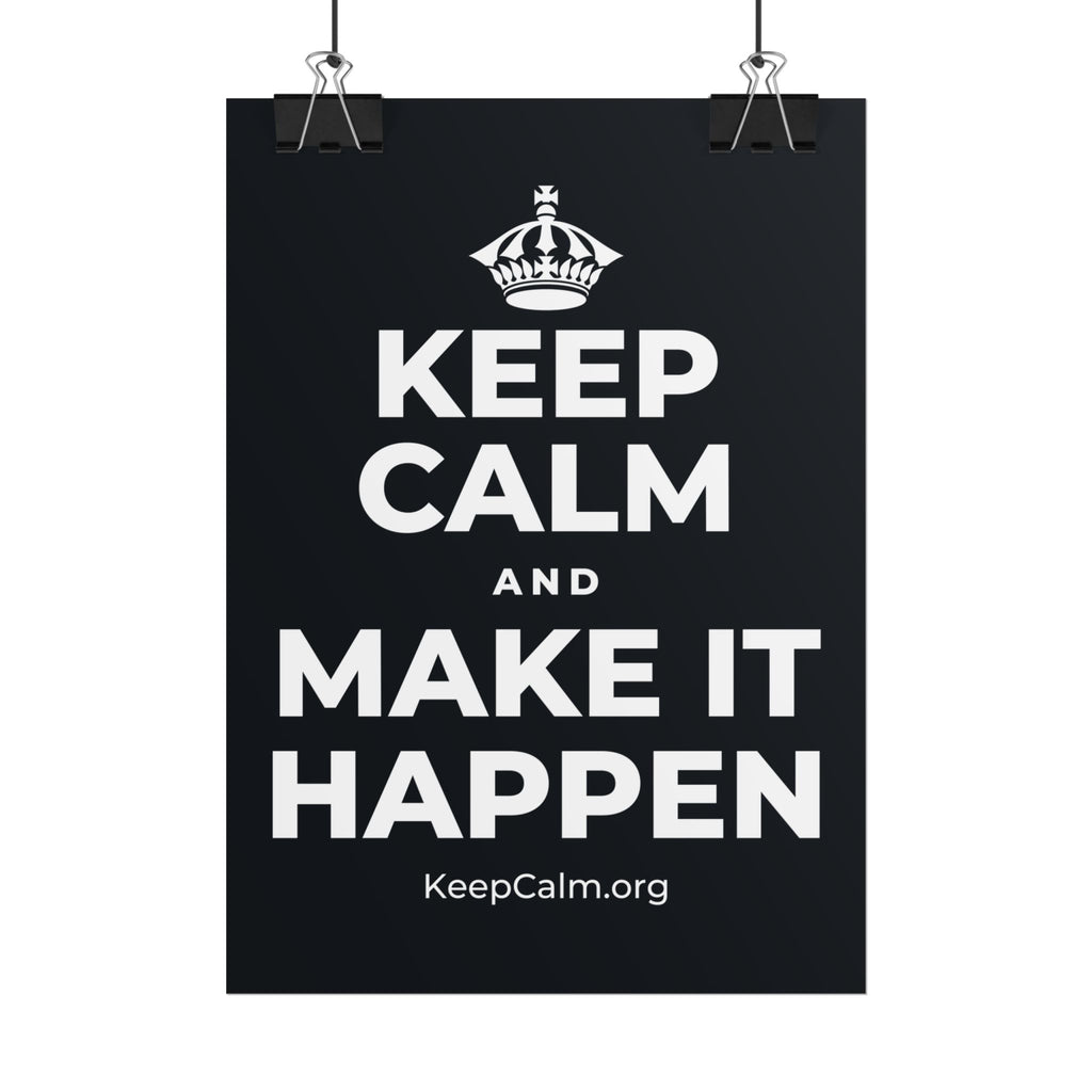 KEEP CALM AND MAKE IT HAPPEN Poster (Dark)