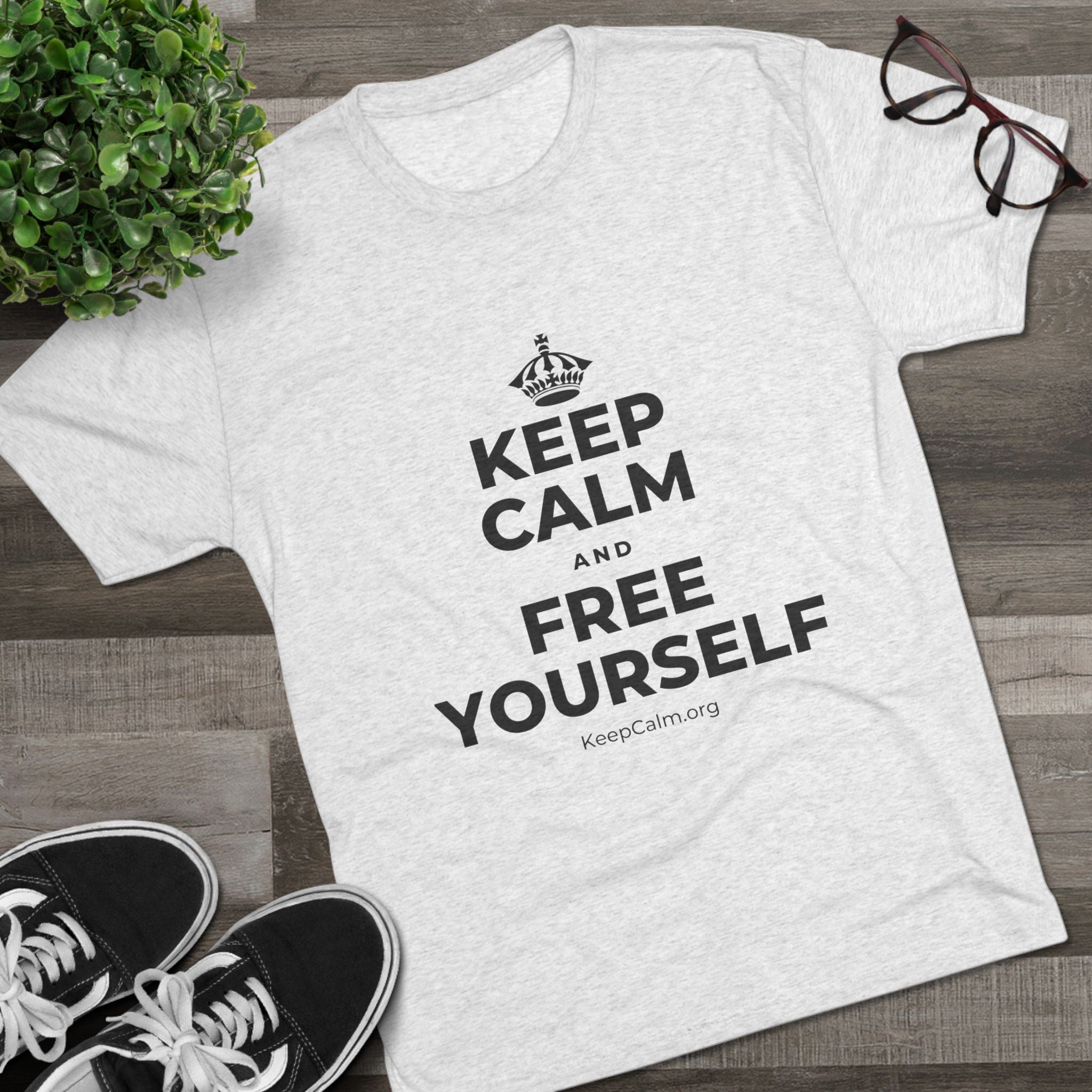 KEEP CALM AND FREE YOURSELF Tri-Blend Tee