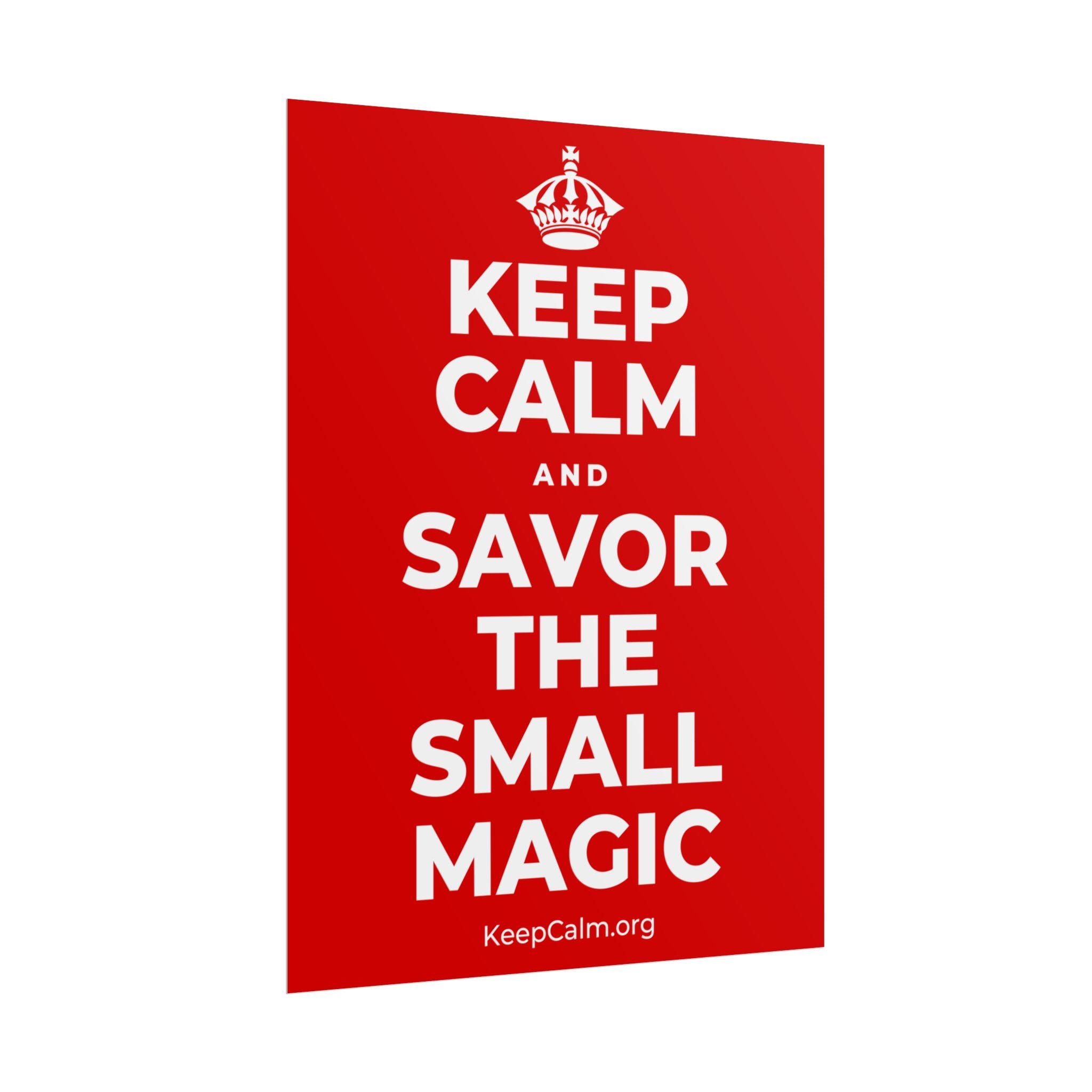 KEEP CALM AND SAVOR THE SMALL MAGIC Poster