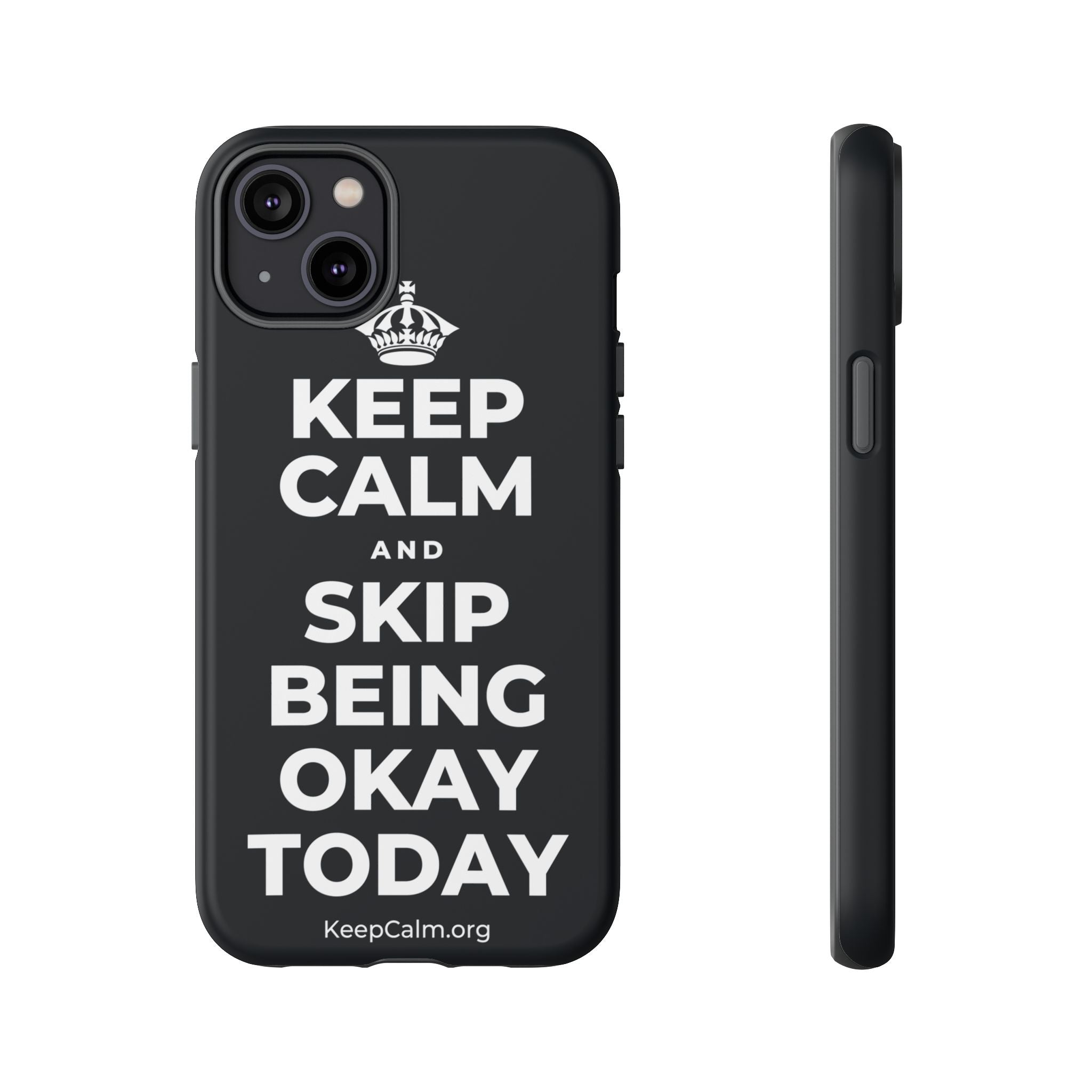 KEEP CALM AND SKIP BEING OKAY TODAY Phone Case (Dark)