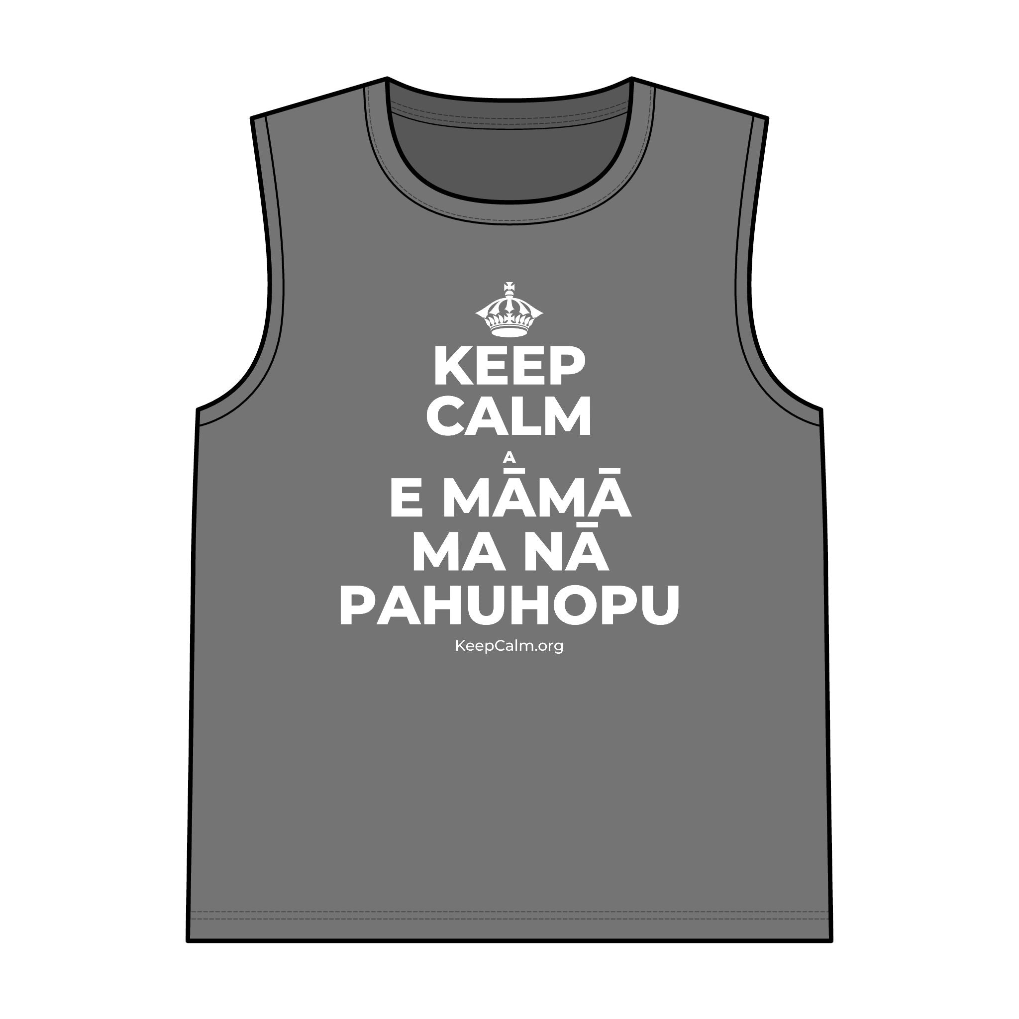 KEEP CALM A E MĀMĀ MA NĀ PAHUHOPU Tank Top