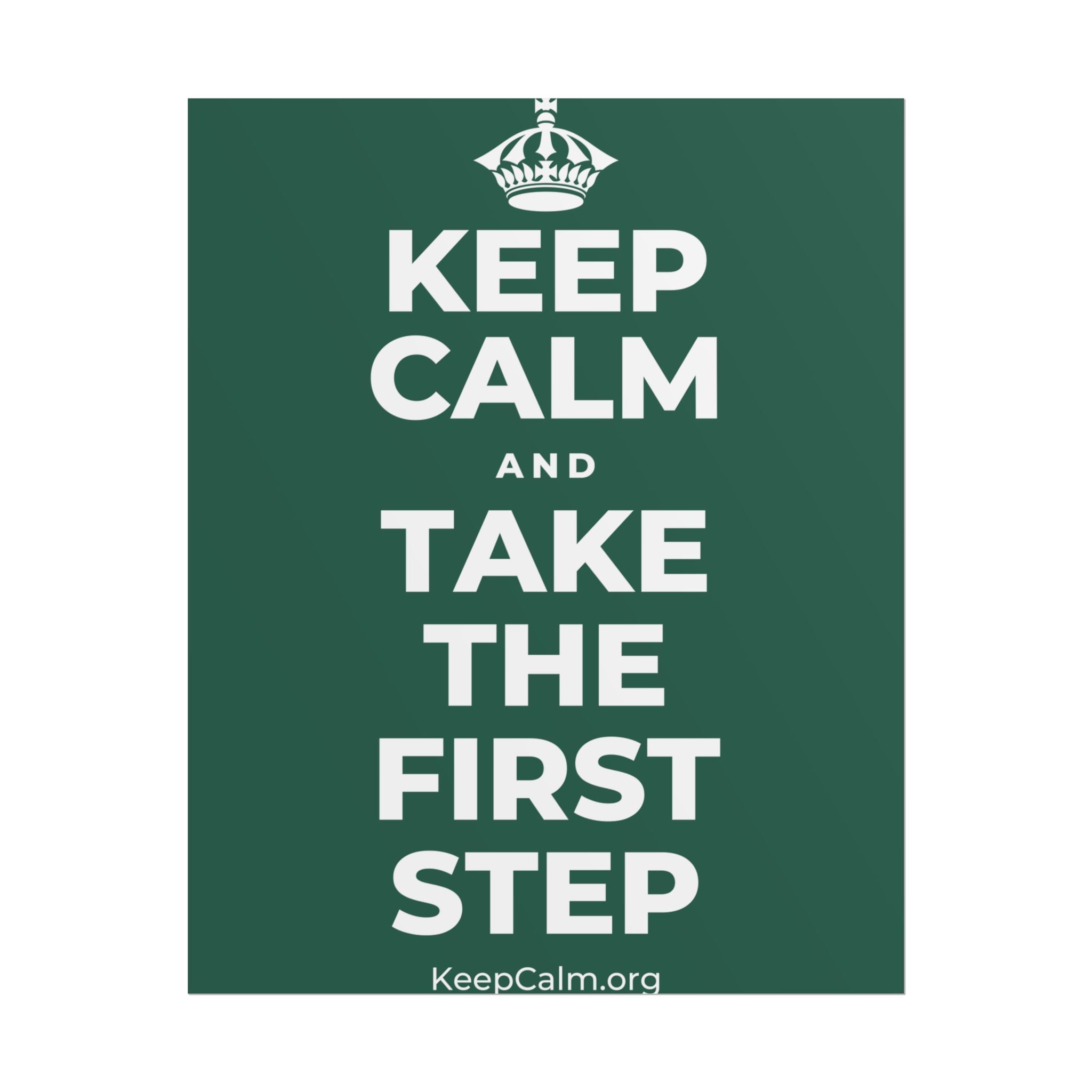KEEP CALM AND TAKE THE FIRST STEP Poster