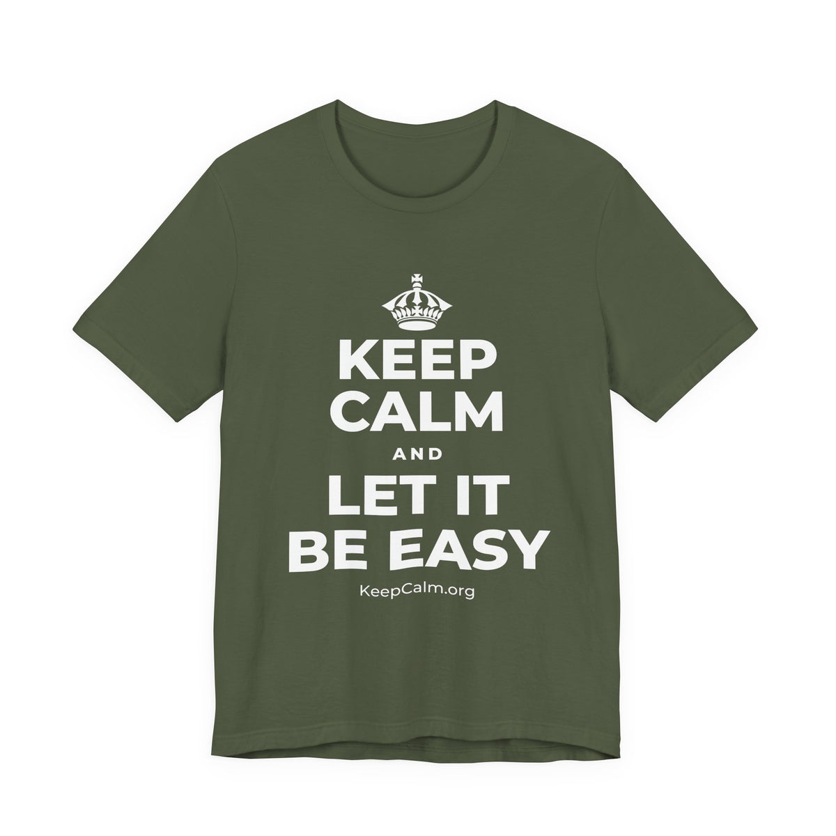 KEEP CALM AND LET IT BE EASY T-Shirt (Military Green–Autumn)