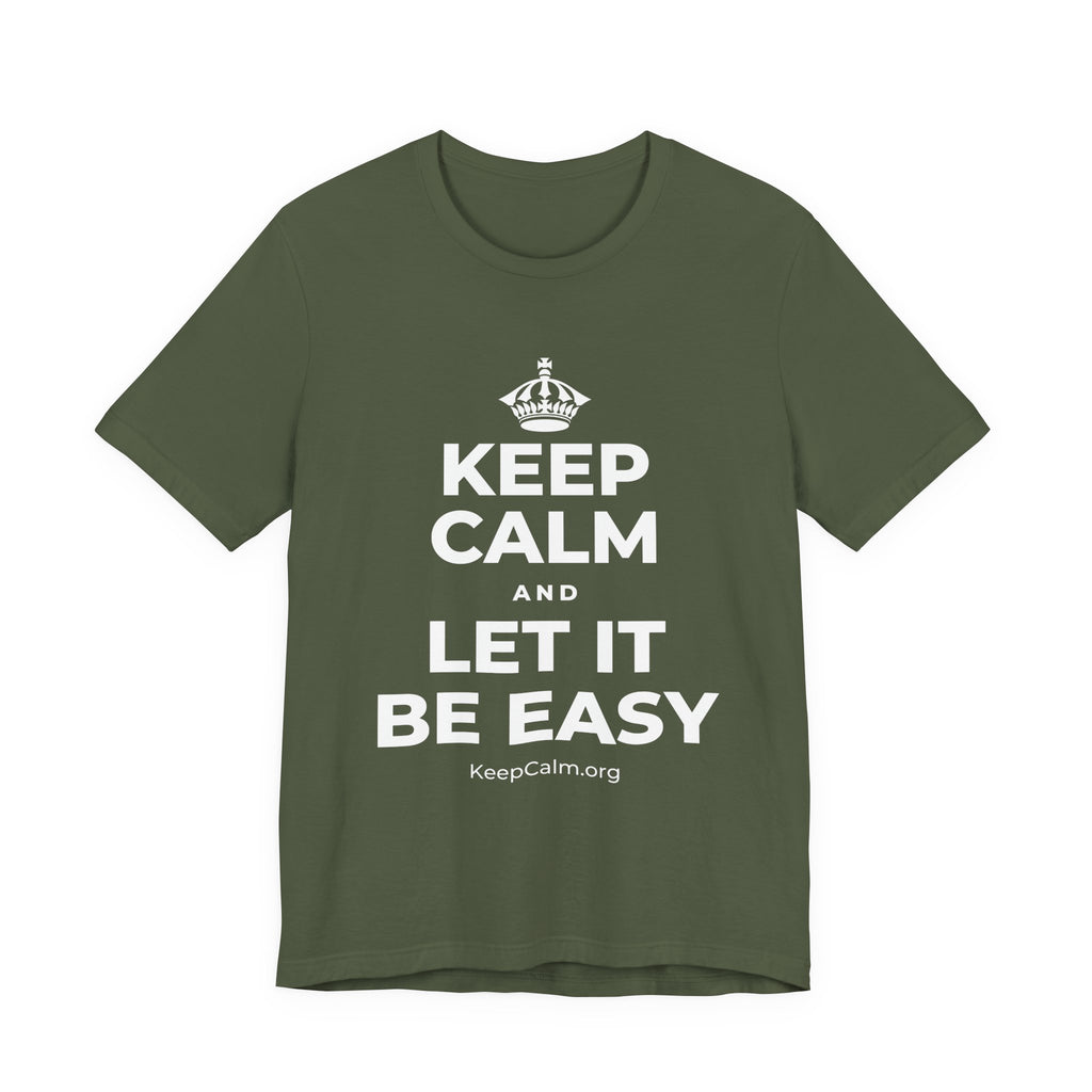 KEEP CALM AND LET IT BE EASY T-Shirt (Military Green–Autumn)