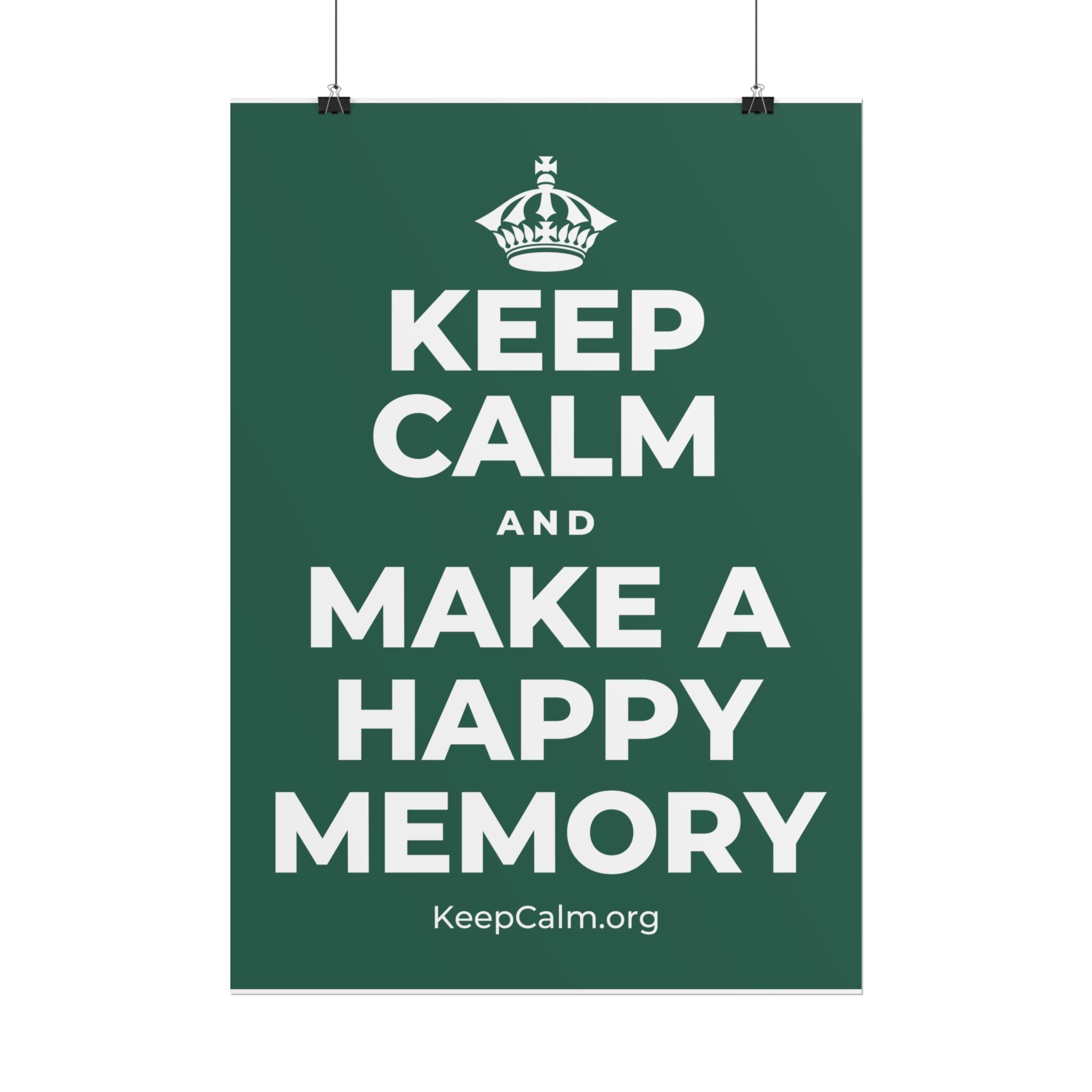 KEEP CALM AND MAKE A HAPPY MEMORY Poster