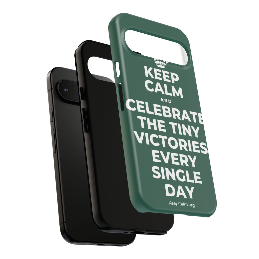 KEEP CALM AND CELEBRATE THE TINY VICTORIES EVERY SINGLE DAY Phone Case