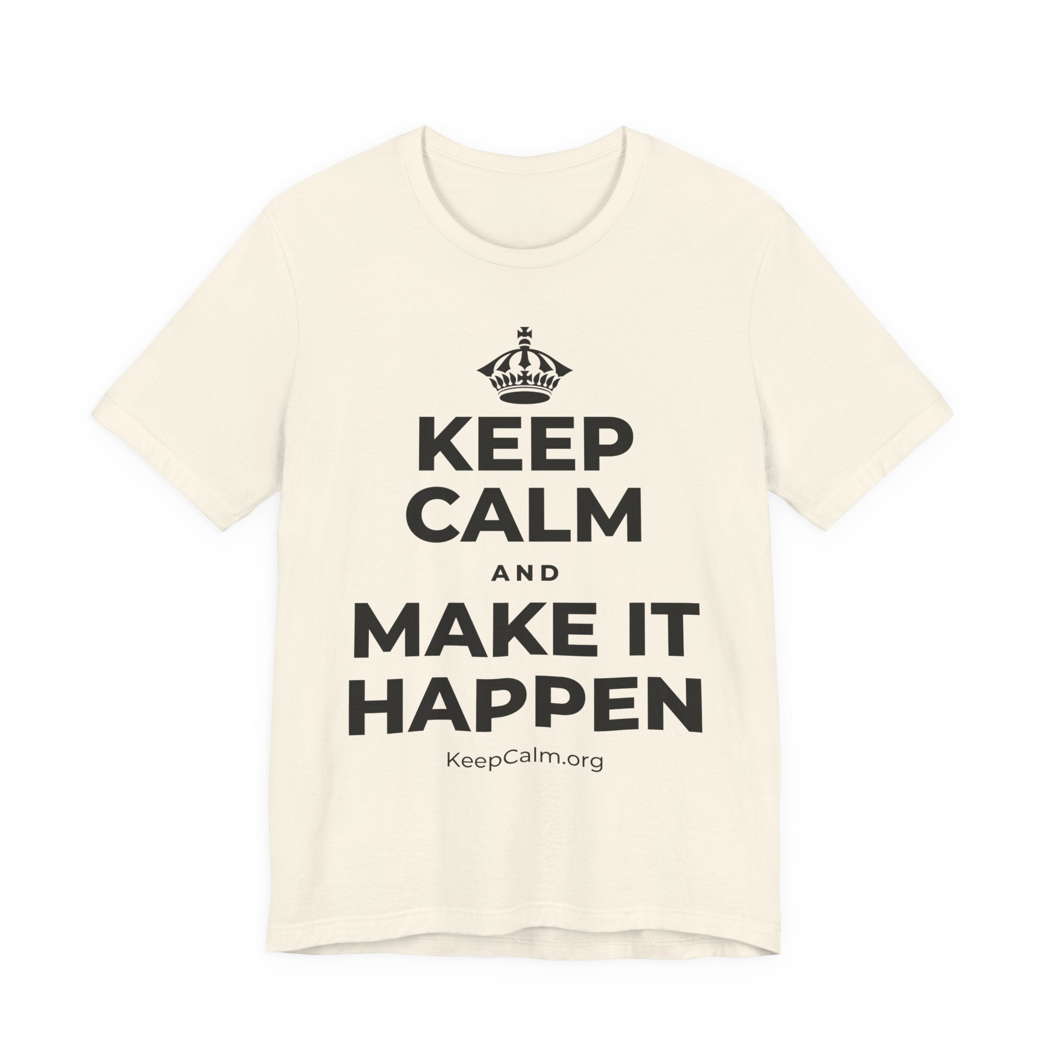 KEEP CALM AND MAKE IT HAPPEN T-Shirt (White–Asphalt)
