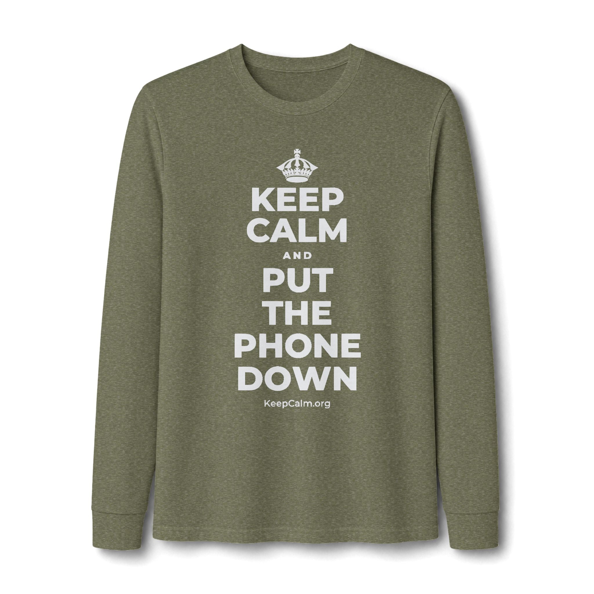 KEEP CALM AND PUT THE PHONE DOWN Long Sleeve Tee
