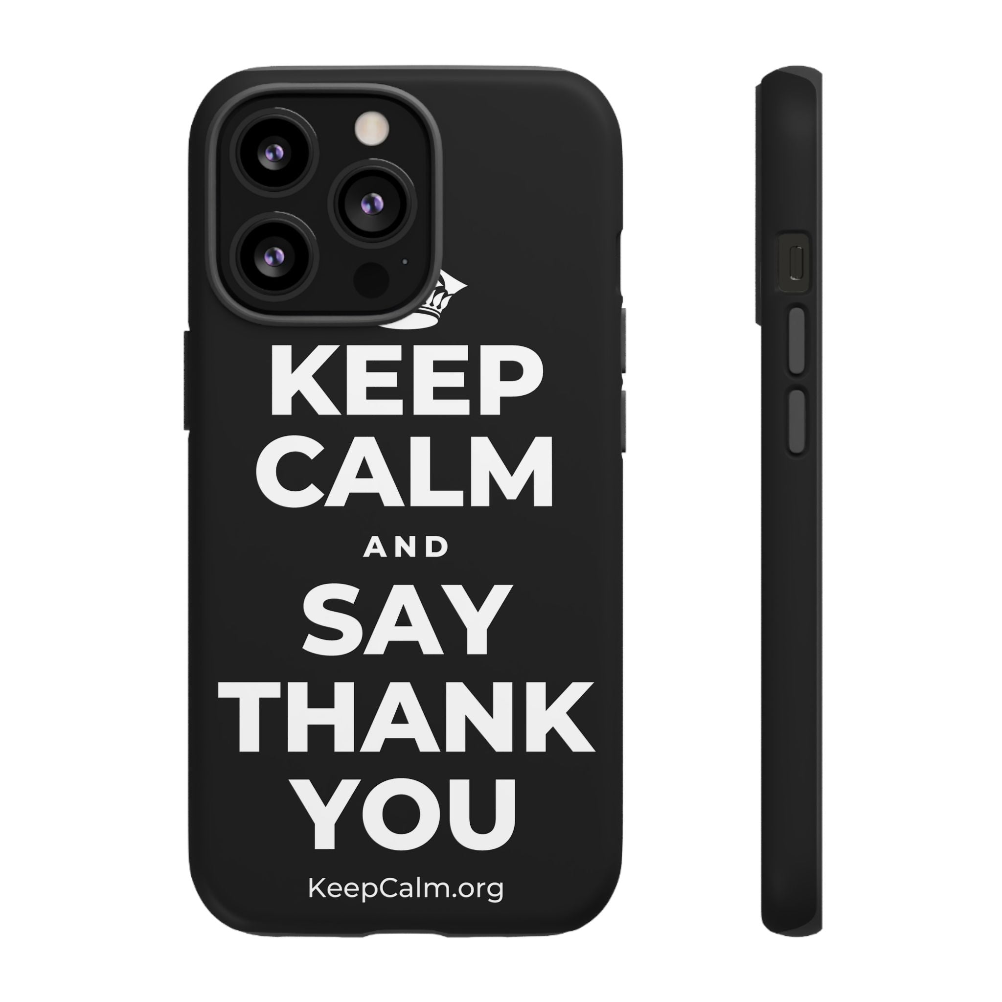 KEEP CALM AND SAY THANK YOU Phone Case