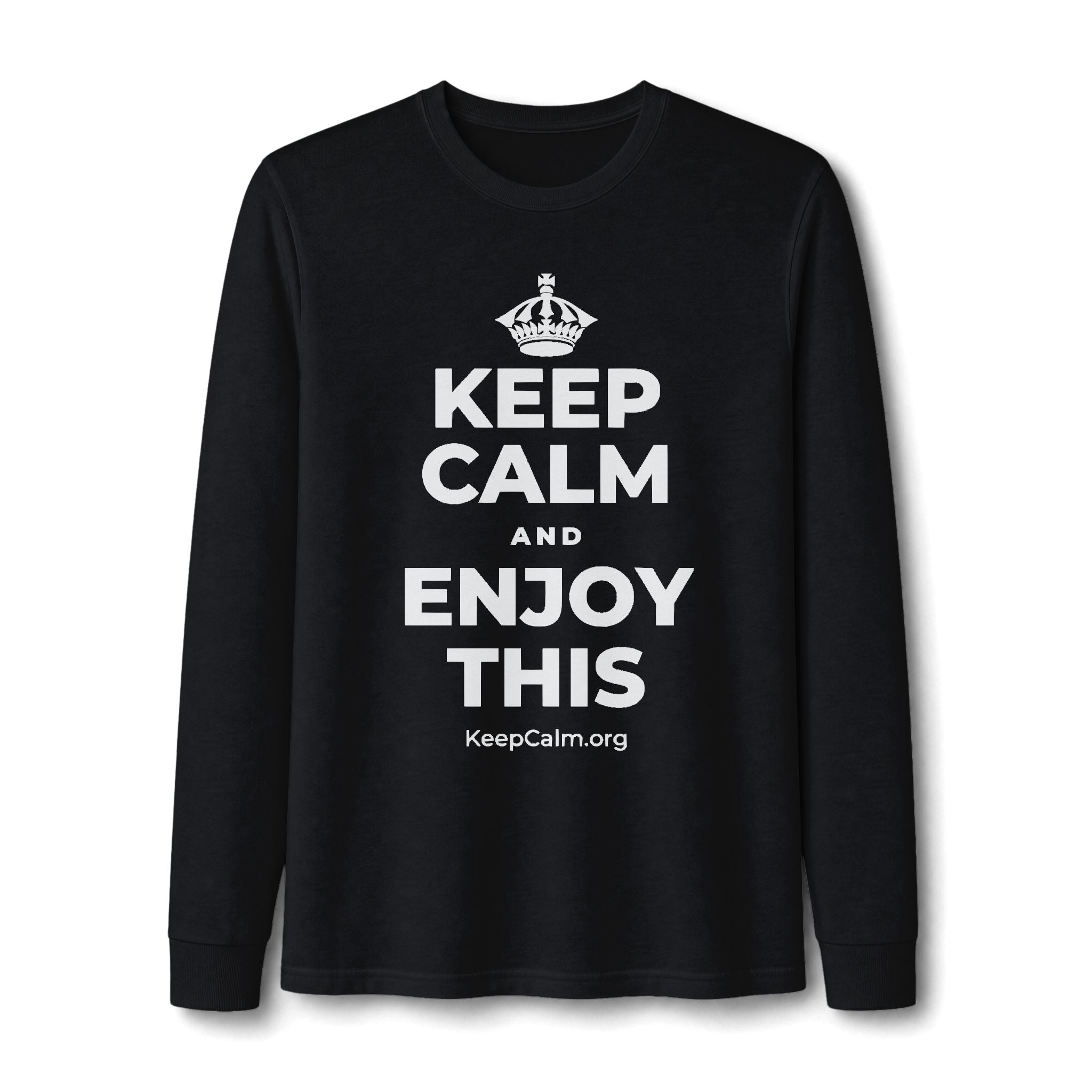 KEEP CALM AND ENJOY THIS Long Sleeve Tee