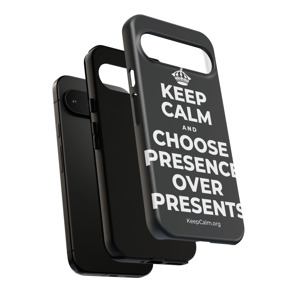KEEP CALM AND CHOOSE PRESENCE OVER PRESENTS Phone Case (Dark)