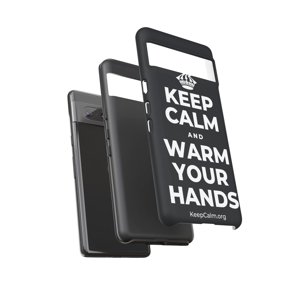 KEEP CALM AND WARM YOUR HANDS Phone Case (Dark)
